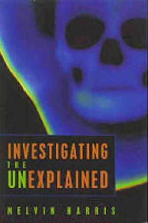 INVESTIGATING THE UNEXPLAINED