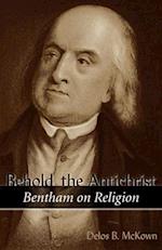BEHOLD THE ANTICHRIST: BENTHAM ON RELIGI 