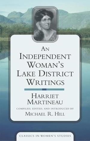 Independent Woman's Lake District Writings, An