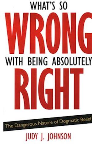 What's So Wrong with Being Absolutely Right