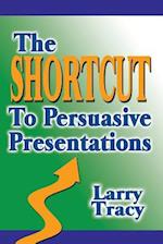 The Shortcut to Persuasive Presentations