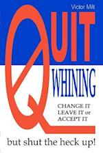 Quit Whining