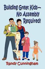 Building Great Kids-No Assembly Required!