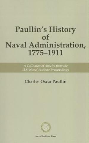 Paullin's History of Naval Administration, 1775-1911