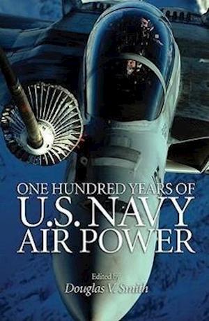 Smith, D:  One Hundred Years of U.S. Navy Air Power