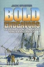 Bold Endeavors: Lessons from Polar and Space Exploration