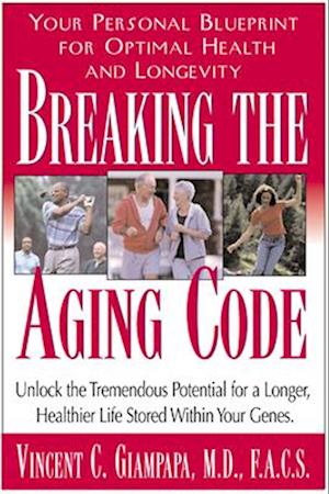 Breaking the Aging Code : Maximizing Your DNA Function for Optimal Health and Longevity