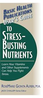 User's Guide to Stress-Busting Nutrients