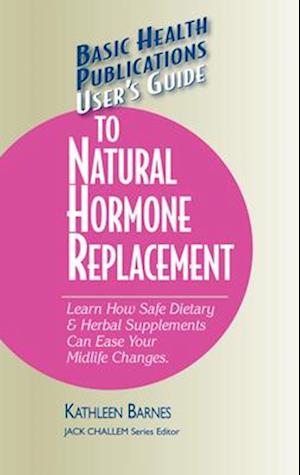 User's Guide to Natural Hormone Replacement