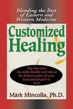 Customized Healing : Blending the Best of Eastern and Western Medicine 