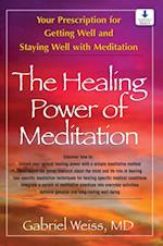 Healing Power of Meditation : Your Prescription for Getting Well and Staying Well with Meditation
