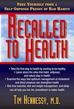 Recalled to Health : Free Yourself From a Self-Imposed Prison of Bad Habits