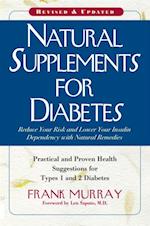 Natural Supplements for Diabetes : Practical and Proven Health Suggestions for Type 1 and 2 Diabetes
