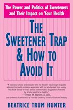 Sweetener Trap and How to Avoid it : The Power and Politics of Sweeteners and Their Impact on Your Health