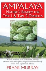 Ampalaya : Natures Remedy for Type 1 & Type 2 Diabetes