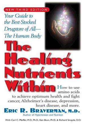 The Healing Nutrients within : Your Guide to the Best-Stocked Drugstore of All the Human Body