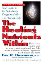 The Healing Nutrients within : Your Guide to the Best-Stocked Drugstore of All the Human Body