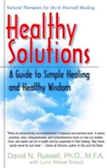 Healthy Solutions : A Guide to Simple Healing and Healthy Wisdom