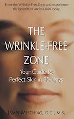 The Wrinkle-Free Zone : Your Guide to Perfect Skin in 30 days