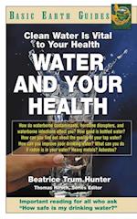 Water and Your Health : Clean Water is Vital to Your Health