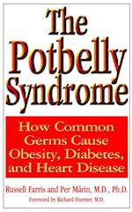 The Potbelly Syndrome : How Common Germs Cause Obesity, Diabetes and Heart Disease