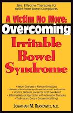 A Victim No More : Overcoming Irritable Bowel Syndrome