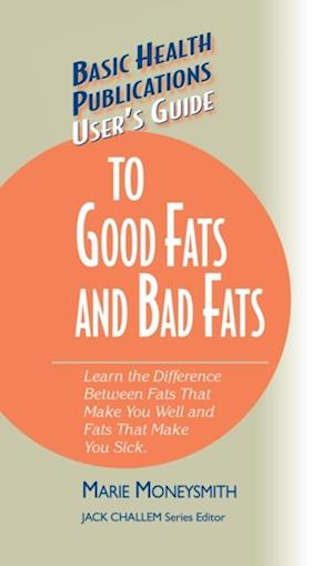 User's Guide to Food Fats and Bad Fats