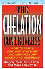 The Chelaton Controversy : How to Safely Detoxify your Body and Improve your Health and Well-Being