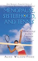 Menopause, Sisterhood, and Tennis : A Miraculous Journey through the Change