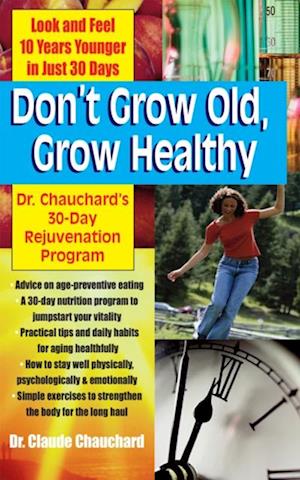 Don't Wait to Grow Old : A 30 day Rejuvenation Program