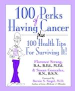 100 Perks of Having Cancer : Plus 100 Health Tips for Surviving It