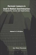 Electronic Commerce in Small to Medium-Sized Enterprises: Frameworks, Issues and Implications