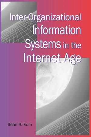 Inter-Organizational Information Systems in the Internet Age