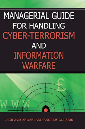 Managerial Guide for Handling Cyber-Terrorism and Information Warfare