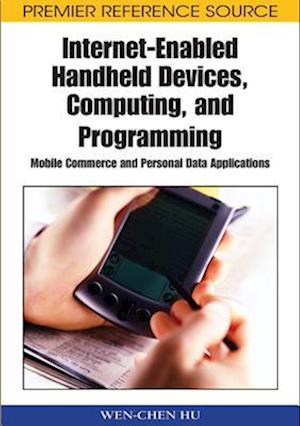 Internet-Enabled Handheld Devices, Computing, and Programming: Mobile Commerce and Personal Data Applications