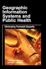 Geographic Information Systems and Public Health