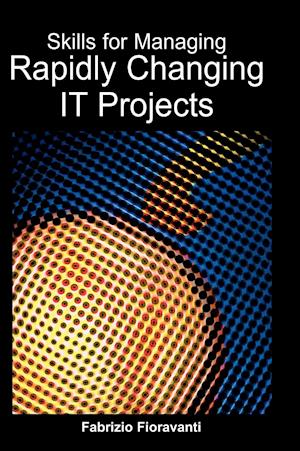 Skills for Managing Rapidly Changing IT Projects