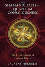 Shamanic Path to Quantum Consciousness