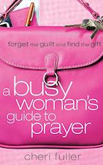 A Busy Woman's Guide to Prayer