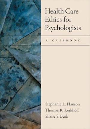 Hanson, S:  Health Care Ethics for Psychologists