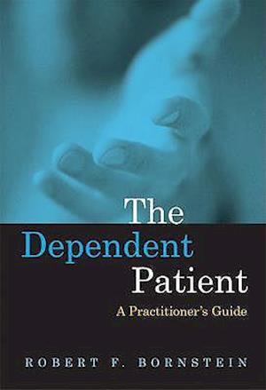 Bornstein, R:  The Dependent Patient
