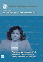 Individual Therapy from a Family Systems Perspective W/ Florence W. Kaslow