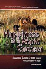 Happiness Is a Warm Carcass