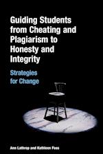 Guiding Students from Cheating and Plagiarism to Honesty and Integrity