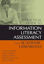 A Practical Guide to Information Literacy Assessment for Academic Librarians
