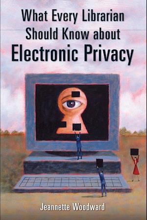 What Every Librarian Should Know about Electronic Privacy