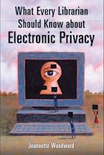 What Every Librarian Should Know about Electronic Privacy