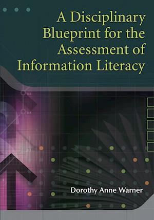 A Disciplinary Blueprint for the Assessment of Information Literacy