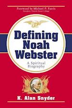 Defining Noah Webster: A Spiritual Biography 