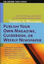 Publish Your Own Magazine, Guide Book, or Weekly Newspaper